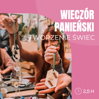 Wieczór panieński w stylu slow - warsztaty tworzenia świec sojowych
